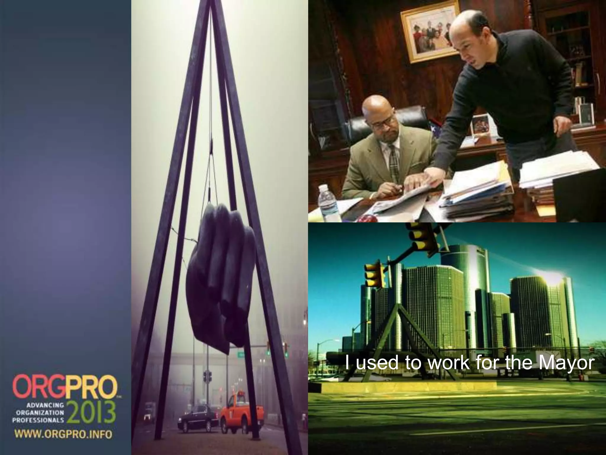 I used to work for the Mayor
 