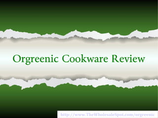 Orgreenic Cookware Review http://www.TheWholesaleSpot.com/orgreenic 