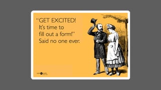FORMS SUCK.
“
“
LUKE WROBLEWSKI
Usability expert
 
