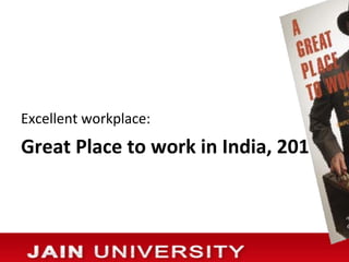 Excellent workplace:
Great Place to work in India, 2011
 