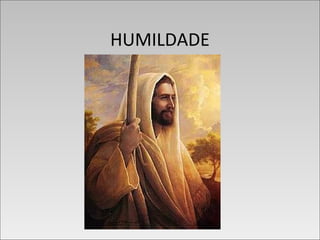 HUMILDADEHUMILDADE
 