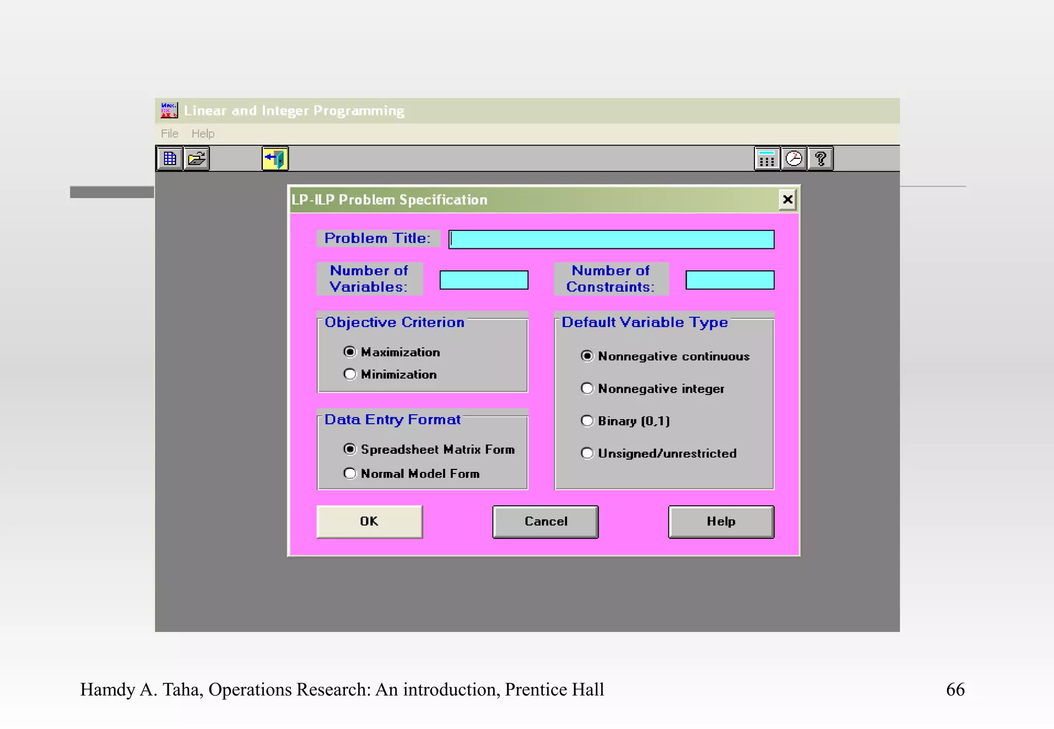 Hamdy A. Taha, Operations Research: An introduction, Prentice Hall 66
66
 