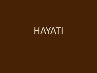 HAYATI
 