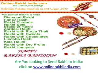 Are You looking to Send Rakhi to India:
  click on www.onlinerakhiindia.com
 
