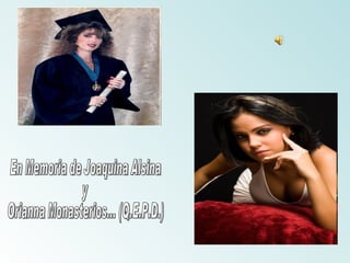 En Memoria de Joaquina Alsina  y  Orianna Monasterios... (Q.E.P.D.) 