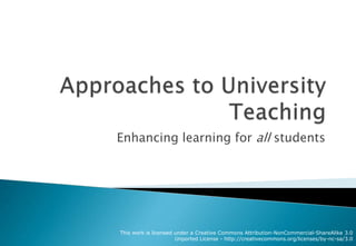 Approaches to University Teaching Enhancing learning for all students 