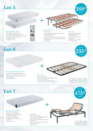 Lot 5 
Lot 6 
Lot 7 
388€ 
90x190 
Des de 
235€ 
90x190 
90 135 150 
190 235 E 370 E 410 E 
Des de 
475€ 
80x190 
80 90 
190 475 E 485 E 
Matalàs enrotllat viscoelàstic APOLO 
· Funda exterior Strech desenfundable. 
· Nucli de 7 cm de viscoelàstica i 13 cm d’ HR. 
· Permet adaptació, sustentació anatòmica i 
repartició del pes. 
· Gruix matalàs: ± 20 cm. 
Matalàs viscoelàstic TREND 
· Teixit Strech amb cremallera. 
· Nucli de 15 cm, format per 12 cm 
de poliuretà de 30kg/m3 i 3 cm de 
viscoelàstica de 50 kg/m3. 
· Funda interior de protecció. 
· Embalatge: bossa de plàstic i caixa 
de cartró. 
· Gruix total: ± 16 cm. 
Cangur MOD. 940 
Somier superior: 
· Somier superior fabricat amb bastidor de tub 
d’ acer de perfil 40 x 30 mm. 
· Doble barra de reforç. 
· Làmines de 10 cm muntades amb tacs de plàstic. 
· Acoplaments especials per la subjecció del joc de 
peus alt cangur. 
· Peus inclosos. 
Somier 1938 
· Somier multilàmines. 
· Làmines de fusta de faig ensamblades al basti-dor 
amb tacs de plàstic. 
· Estructura en tub d’acer de 40 x 30 mm. 
· Peus no inclosos. (Consultar catàleg DORSUIT). 
Somier 1040 
· Somier articulat elèctric. 
· Làmines de fusta de faig ensamblades al 
bastidor amb tacs de plàstic. 
· Estructura exterior: tub d’acer doble oval 
de 60x20 mm. 
· Estructura interior: tub d’acer 30x30 mm. 
· 5 plans d’articulació. 
· Peus inclosos. 
Somier inferior: 
· Somier inferior fabricat amb 
bastidor de tub d’ acer de 
perfil 40 x 30 mm. 
· Joc de potes niu d’ obertura 
automàtica. 
· Làmines de 10 cm muntades 
amb tacs de plàstic. 
Matalàs ergonòmic HERO 
· Teixit Damasc acotxat amb fibra. 
· Nucli d’eliocel de 28 kg d’alta densitat. 
· Anatòmic, de llarga durabilitat, autoventilable, 
indeformable i de màxim confort. 
· Embalatge: enrotllat. 
· Gruix total: ± 16 cm. 
+ 
+ 
+ 
 