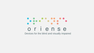 Devices for the blind and visually impaired
 