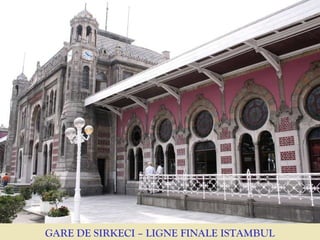 GARE DE SIRKECI – LIGNE FINALE ISTAMBUL
 