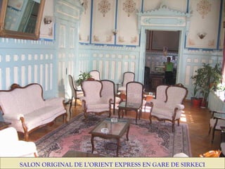 SALON ORIGINAL DE L’ORIENT EXPRESS EN GARE DE SIRKECI
 