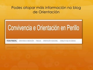 Podes atopar máis información no blog
de Orientación
 