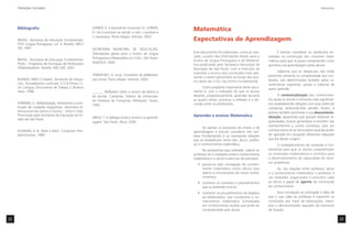 Orientações Curriculares                                                                                                                                                                        Matemática




     Bibliograﬁa                                        LERNER, D. É possível ler na escola? In: LERNER,
                                                        D. Ler e escrever na escola: o real, o possível e
                                                                                                            Matemática
                                                        o necessário. Porto Alegre: Artmed, 2002.
     BRASIL. Secretaria de Educação Fundamental.                                                            Expectativas de Aprendizagem
     PCN: Língua Portuguesa, vol. 4. Brasília: MEC/
     SEF, 1997.                                         SECRETARIA MUNICIPAL DE EDUCAÇÃO.
                                                        Orientações gerais para o ensino de Língua          Este documento foi elaborado, como já colo-             É preciso considerar os obstáculos en-
                                                                                                            cado, a partir das Orientações Gerais para o      volvidos na construção dos conceitos mate-
     BRASIL. Secretaria de Educação Fundamental.        Portuguesa e Matemática no Ciclo I. São Paulo:
                                                                                                            Ensino de Língua Portuguesa e de Matemá-          máticos para que se possa compreender como
     Profa – Programa de Formação de Professores        SME/DOT, 2006.
                                                                                                            tica publicadas pela Secretaria Municipal de      acontece sua aprendizagem pelos alunos.
     Alfabetizadores. Brasília: MEC/SEF, 2001.                                                              Educação de São Paulo, com a intenção de
                                                                                                            subsidiar o ensino dos conteúdos mais rele-              Sabemos que os obstáculos não estão
                                                        TEBEROSKY, A. (org). Contextos de alfabetiza-                                                         presentes somente na complexidade dos con-
                                                                                                            vantes a serem garantidos ao longo das qua-
     BUENOS AIRES (Cidade). Secretaría de Educa-        ção inicial. Porto Alegre: Artmed, 2004.                                                              teúdos, são determinados também pelas ca-
                                                                                                            tro séries do Ciclo I do Ensino Fundamental.
     ción. Actualización curricular: E.G.B Primer Ci-                                                                                                         racterísticas cognitivas, sociais e culturais de
     clo. Lengua, Documento de Trabajo 2. Buenos                                                                  Outro propósito importante deste docu-      quem aprende.
     Aires: 1996.                                       ______. Reﬂexões sobre o ensino da leitura e        mento é, com a indicação do que os alunos
                                                        da escrita. Campinas: Editora da Universida-        deverão, progressivamente, aprender durante              A contextualização dos conhecimen-
                                                        de Estadual de Campinas; Petrópolis: Vozes,         as quatro séries, provocar a reﬂexão e a dis-     tos ajuda os alunos a torná-los mais signiﬁcati-
     FERREIRO, E. Alfabetização, letramento e cons-                                                         cussão entre os professores.                      vos estabelecendo relações com suas vivências
                                                        1993.
     trução de unidades lingüísticas: Seminário In-                                                                                                           cotidianas, atribuindo-lhes sentido. Porém, é
     ternacional de Leitura e Escrita – Letra e Vida.                                                                                                         preciso também promover a sua descontextu-
     Promovido pela Secretaria da Educação do Es-
                                                        WEISZ, T. O diálogo entre o ensino e a aprendi-
                                                                                                            Aprender e ensinar Matemática                     alização, garantindo que possam observar re-
     tado de São Paulo.
                                                        zagem. São Paulo: Ática, 2000.                                                                        gularidades, buscar generalizar e transferir tais
                                                                                                                                                              conhecimentos a outros contextos, pois um
                                                                                                                   Ao pensar os processos de ensino e de
     KLEIMAN, A. B. Texto e leitor. Campinas: Pon-                                                          aprendizagem é preciso considerar três vari-      conhecimento só se torna pleno quando puder
     tes/Unicamp, 1989.                                                                                     áveis fundamentais e as necessárias relações      ser aplicado em situações diferentes daquelas
                                                                                                            que se estabelecem entre elas: aluno, profes-     que lhe deram origem.
                                                                                                            sor e conhecimento matemático.                          O estabelecimento de conexões é fun-
                                                                                                                  Na perspectiva aqui adotada, caberá ao      damental para que os alunos compreendam
                                                                                                            professor ser o mediador entre o conhecimento     os conteúdos matemáticos e contribui para
                                                                                                            matemático e o aluno e para isso ele precisará:   o desenvolvimento da capacidade de resol-
                                                                                                                                                              ver problemas.
                                                                                                               • pautar-se pela concepção do conheci-
                                                                                                                 mento matemático como ciência viva,                Se, nas relações entre professor, aluno
                                                                                                                 aberta à incorporação de novos conhe-        e o conhecimento matemático o professor é
                                                                                                                 cimentos;                                    um mediador, organizador e consultor, cabe
                                                                                                               • conhecer os conceitos e procedimentos        ao aluno o papel de agente da construção
                                                                                                                 que se pretende ensinar;                     do conhecimento.
                                                                                                               • conhecer os procedimentos da didática              Essa concepção se contrapõe à idéia de
                                                                                                                 da Matemática, que transforma o co-          que o que cabe ao professor é transmitir os
                                                                                                                 nhecimento matemático formalizado            conteúdos por meio de explicações, exem-
                                                                                                                 em conhecimento escolar que pode ser         plos e demonstrações seguidas de exercícios
                                                                                                                 compreendido pelo aluno.                     de ﬁxação.

22                                                                                                                                                                                                                23
 