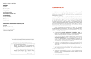 Governo do Estado de São Paulo

Governador
José Serra
                                                    Apresentação
Vice-Governador
Alberto Goldman

Secretária da Educação                                    Este documento pretende contribuir no processo para a melhoria na quali-
Maria Helena Guimarães de Castro                    dade do Sistema de Ensino, principalmente no tocante às metas estabelecidas por
                                                    esta Secretaria em agosto de 2007. Visa retomar a principal ﬁnalidade da escola:
Secretária-Adjunta                                  a aprendizagem dos alunos.
Iara Gloria Areias Prado                                   Não saímos do zero. Nosso ponto de partida, fruto de uma relação de cola-
                                                    boração mútua, foram as Orientações Gerais para o Ensino de Língua Portuguesa
Chefe de Gabinete                                   no Ciclo I, publicadas em agosto de 2005 pela Secretaria Municipal de Educação
Fernando Padula                                     de São Paulo (SME) no Diário Oﬁcial da Cidade. Aqui, junto com a equipe do
                                                    Círculo de Leitura e Escrita – órgão da Diretoria de Orientação Técnica da SME
                                                    – revisamos, aprimoramos estas orientações, explicitando o que se espera que os
Fundação para o Desenvolvimento da Educação – FDE   alunos tenham aprendido ao ﬁm de cada série em relação à leitura e à escrita,
                                                    dando orientações sobre como ensinar e incluindo um quadro sobre como as
Presidente                                          aprendizagens podem ser continuamente avaliadas.
Fábio Bonini Simões de Lima
                                                         Embora sua publicação tenha importância em si mesma, este documento
                                                    não deve ser analisado isoladamente. Faz parte de um conjunto de ações desen-
Diretora de Projetos Especiais
                                                    cadeadas em 2007 pela Secretaria Estadual da Educação (SEE) e que terão conti-
Claudia Rosenberg Aratangy
                                                    nuidade ao longo dos próximos anos:
                                                       • a implantação do Programa Ler e Escrever Prioridade na Escola, em
                                                         parceria com a SME, que inclui a formação de professores coordenadores,
                                                         diretores, supervisores de ensino e assistentes técnico-pedagógicos;
                                                       • a implantação do Programa Bolsa Formação Escola Pública Universi-
                                                         dade na Alfabetização, que coloca um aluno-pesquisador em cada sala
                                                         de aula de 1ª série para apoiar o professor regente na alfabetização dos
                                                         alunos, ao mesmo tempo em que convida as Instituições de Ensino Supe-
                                                         rior a aprimorarem a formação inicial dos professores;
                                                       • a elaboração de guias de planejamento e materiais didáticos para os pro-
                                                         fessores, que serão adequados a partir do material publicado pela SME em
                                                         2006 e 2007;
                                                       • a revisão do sistema de avaliação da aprendizagem dos alunos (Saresp).
                                                          Além de estar articulado com essas ações, este documento também visa
                                                    subsidiar e dar referências para:
                                                       • a elaboração dos planejamentos de ensino de Língua Portuguesa (Leitura,
                                                         Produção de Texto e Comunicação Oral) nas quatro primeiras séries do
                                                         Ensino Fundamental;
                                                       • a escolha de materiais didáticos adequados;
 