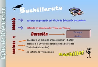 Acceso estando en posesión del Título de Educación Secundaria estando en posesión del Título de Técnico y después acceder  a un ciclo de grado superior (2 años) acceder a la universidad aprobando la Selectividad Título de Grado (4 años) se obtiene la titulación de  2 cursos 4 años Duración B achillerato Bachiller 