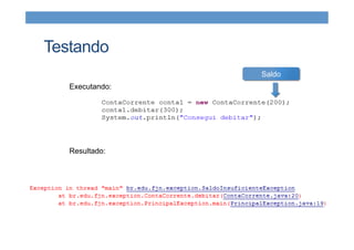 Testando
Executando:
Resultado:
Saldo
 