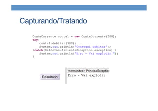 Capturando/Tratando
Resultado:
 