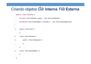 Criando objetos da Interna na Externa
 