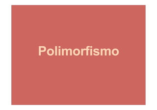 Polimorfismo
 