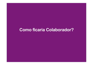 Como ficaria Colaborador?
 
