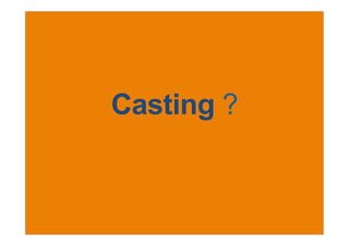 Casting ?
 