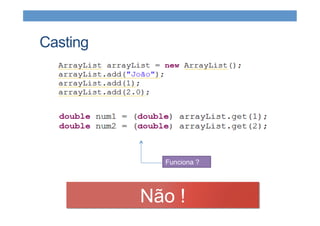 Casting
Funciona ?
Não !
 