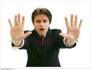 Tuesday, September 13, 11
 