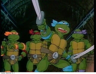 Tuesday, September 13, 11
 