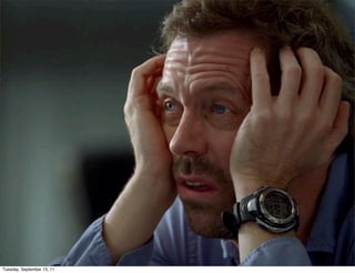 Tuesday, September 13, 11
 