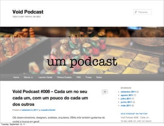 um podcast



Tuesday, September 13, 11
 