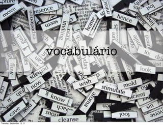 vocabulário




Tuesday, September 13, 11
 