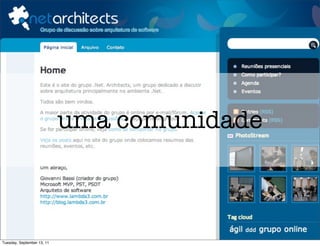 uma comunidade



Tuesday, September 13, 11
 
