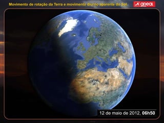 Movimento de rotação da Terra e movimento diurno aparente do Sol
12 de maio de 2012, 06h50
 