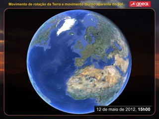 Movimento de rotação da Terra e movimento diurno aparente do Sol
12 de maio de 2012, 15h00
 