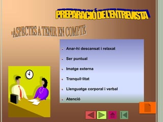 Anar-hi descansat i relaxat
Ser puntual
Imatge externa
Tranquil·litat
Llenguatge corporal i verbal
Atenció
•44
 