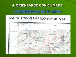 4.  ORIENTARSE CON EL MAPA COORDENADAS EN EL MAPA 