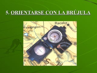 5.  ORIENTARSE CON LA BRÚJULA 
