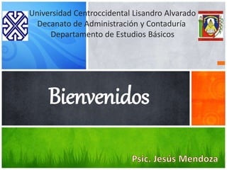 Bienvenidos
Universidad Centroccidental Lisandro Alvarado
Decanato de Administración y Contaduría
Departamento de Estudios Básicos
 