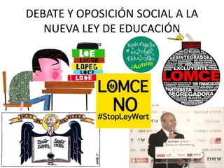 DEBATE Y OPOSICIÓN SOCIAL A LA
NUEVA LEY DE EDUCACIÓN
 