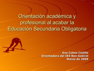 Orientación académica y profesional al acabar la Educación Secundaria Obligatoria ,[object Object],[object Object],[object Object]