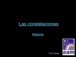 Las constelaciones Historia Fran Caleya 