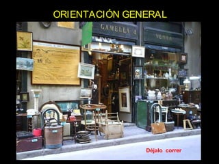 ORIENTACIÓN GENERAL




               Déjalo correr
 