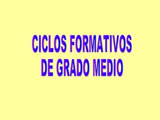 CICLOS FORMATIVOS DE GRADO MEDIO 