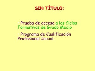 SIN TÍTULO: Prueba de acceso  a los Ciclos Formativos de Grado Medio Programa de Cualificación Profesional Inicial. 
