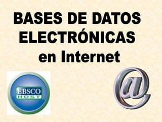 BASES DE DATOS  ELECTRÓNICAS  enInternet 