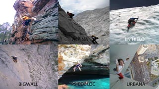 EN ROCA ALPINA EN HIELO
BIGWALL PSICOBLOC URBANA
 