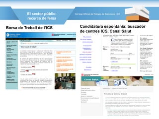 El sector públic:
recerca de feina
Borsa de Treball de l’ICS Candidatura espontània: buscador
de centres ICS, Canal Salut
28
 