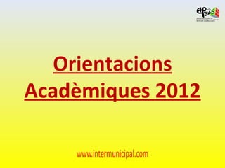 Orientacions Acadèmiques 2012 