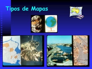 Tipos de Mapas
 