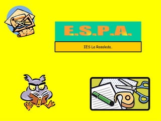 E.S.P.A. IES La Rosaleda. . 