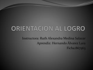 Instructora: Ruth Alexandra Medina Salazar
Aprendiz: Hernando Álvarez Lara
Ficha:867563
 